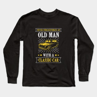 never underestimate an old man with a classic car Long Sleeve T-Shirt